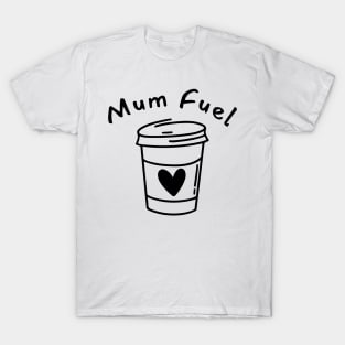 Mum Fuel. Funny Mum Life and Coffee Lover Quote. T-Shirt